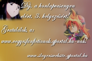 Ezt Aydentl, a Slayers Website szerkesztjtl kaptuk!